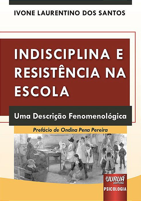Livro Indisciplina E Resistencia Na Escola - Uma Descricao Fenomenologica - Ivone laurentino dos