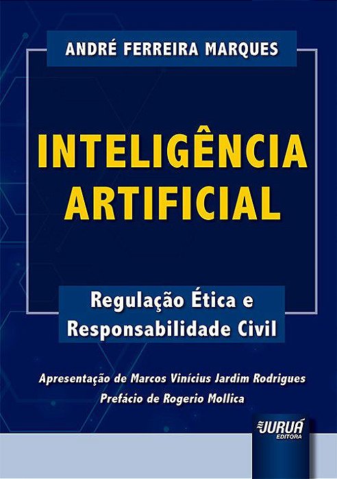 Livro Inteligencia Artificial - Regulacao Etica e Responsabilidade Civil - Marques