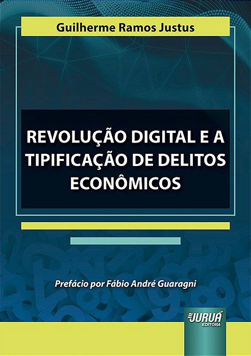 Livro Revolucao Digital e a Tipificacao de Delitos Economicos - Justus