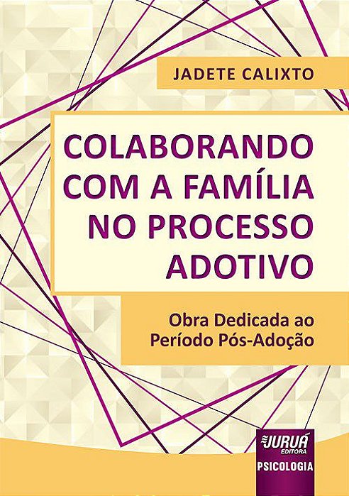 Livro Colaborando Com A Familia No Processo Adotivo - Obra Dedicada Ao Periodo Po - Jadete calixto