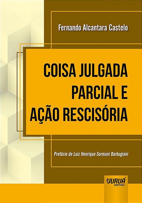 Livro Coisa Julgada Parcial e Acao Rescisoria - Castelo