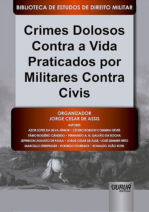 Livro Crimes Dolosos contra a Vida Praticados por Militares contra Civis  Biblio