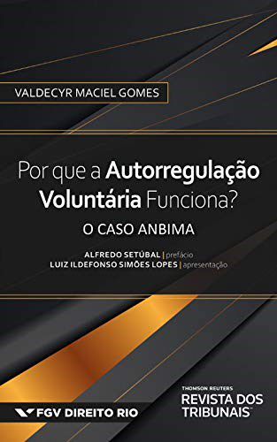 Livro Por Que a Autorregulacao Voluntaria Funciona : o Caso Anbima - Gomes