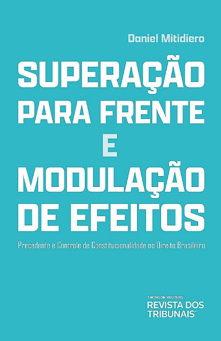 Livro Superacao para Frente e Modulacao de Efeitos - Mitidiero