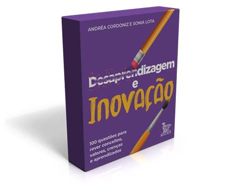 Livro Desaprendizagem e Inovacao - Andrea Cordoniz e so