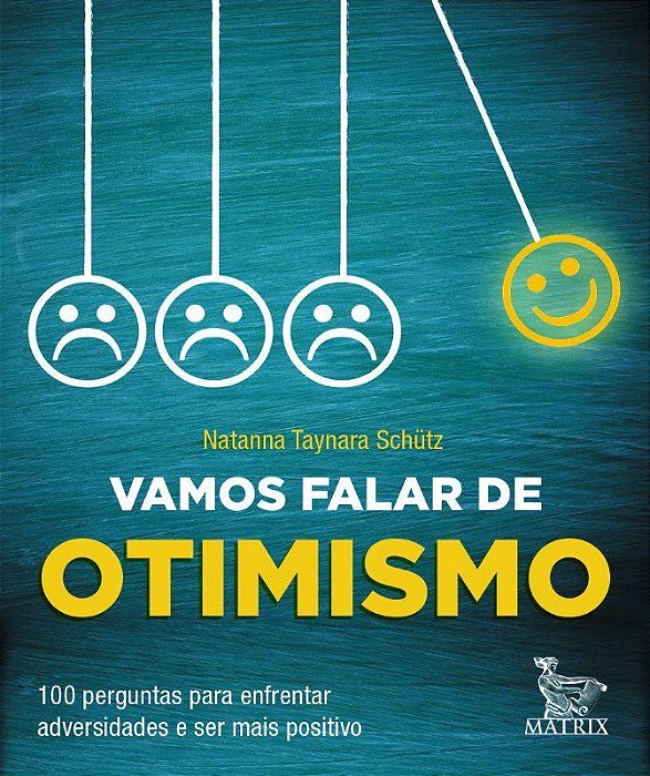 Livro Vamos Falar de Otimismo: 100 Perguntas para Enfrentar Adversidades e Ser ma - Schutz