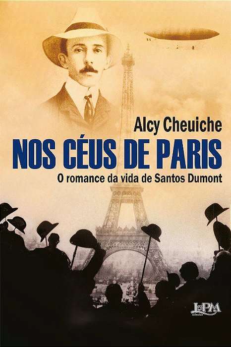 Livro Nos Céus de Paris: o Romance da Vida de Santos Dumont - Cheuiche, Alcy