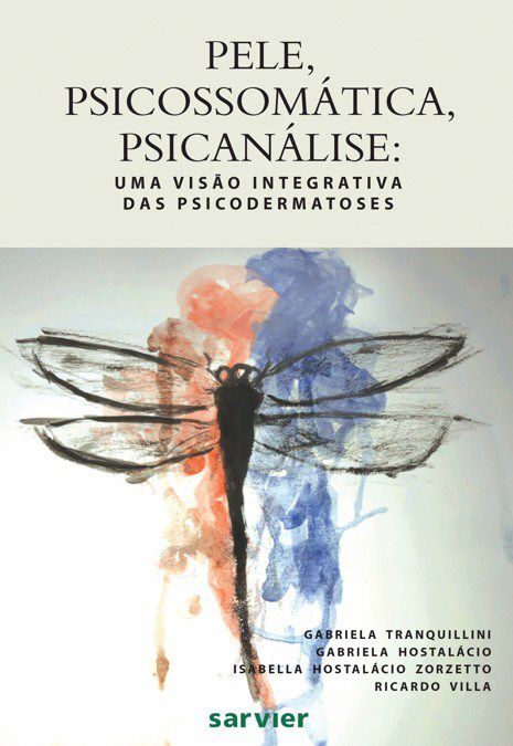 Livro Pele, Psicossomática, Psicanálise: Uma Visão Integrativa das Psicodermatoses