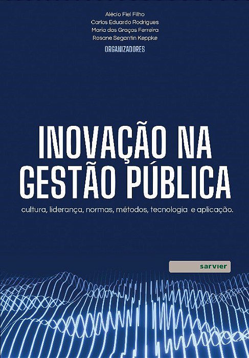 Livro Inovacao Na Gestao Publica: Cultura, Lideranca, Normas, Metodos, Tecnolog - Fiel Filho/ Rodrigue