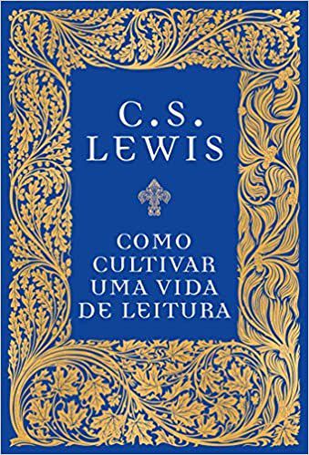 Livro Como Cultivar Uma Vida de Leitura - Lewis
