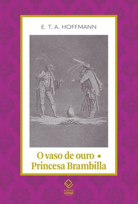 Livro Vaso de Ouro - Princesa Brambilla, O: Um Conto de Fadas dos Tempos Modernos - Hoffmann