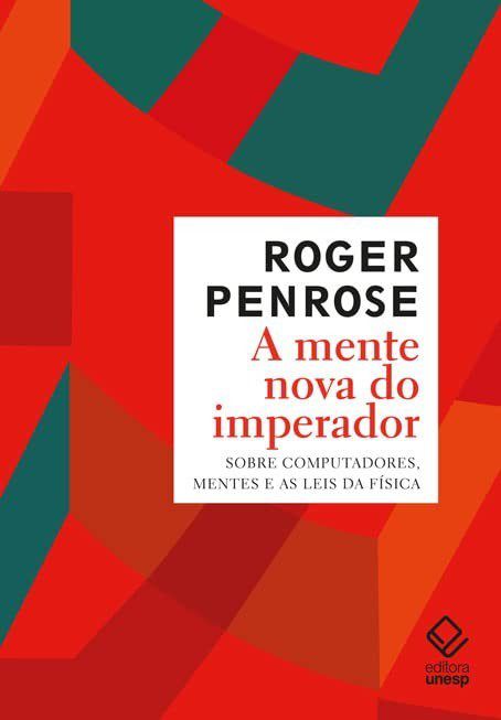 Livro Mente Nova do Imperador: sobre Computadores, Mentes e as Leis da Física - Penrose - UNESP