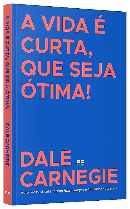 Livro Vida é Curta, Que Seja Ótima! - Dale Carnegie - Record
