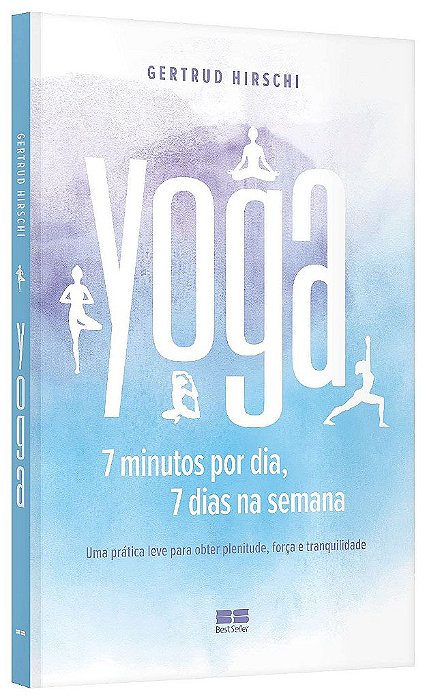 Livro Yoga: 7 Minutos por Dia, 7 Dias por Semana - Hirschi - Best Seller