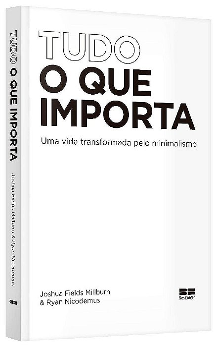 Livro Tudo o Que Importa: Uma Vida Transformada Pelo Minimalismo - Millburn