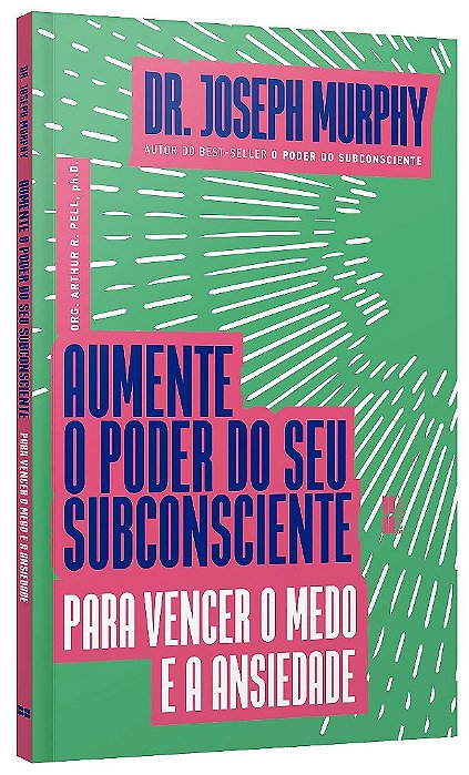 Livro Aumente o Poder do Seu Subconsciente para Vencer o Medo e a Ansiedade