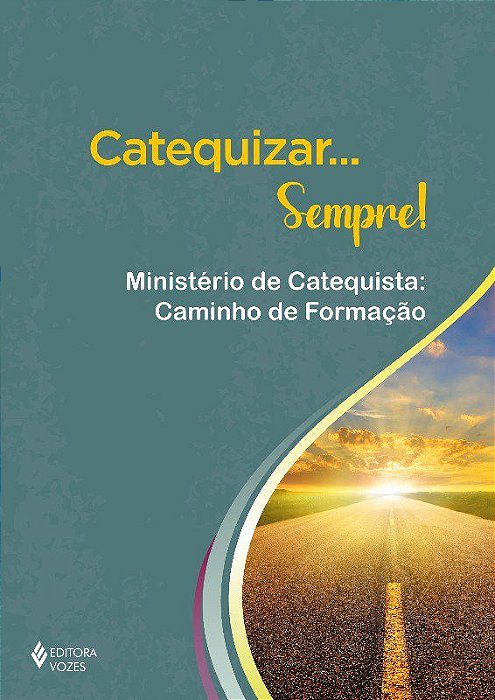 Livro Catequizar... Sempre!  Ministério de Catequista