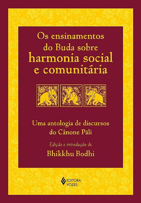 Livro Ensinamentos do Buda sobre Harmonia Social e Comunitária, os - Bodhi, Bhikkhu