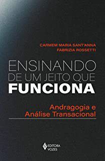 Livro Ensinando de Um Jeito Que Funciona: Andragogia e Analise Transacional - Santanna