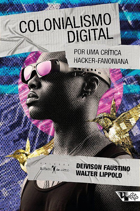 Livro Colonialismo Digital: por Uma Critica Hacker-fanoniana - Faustino/lippold