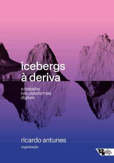Livro Icebergs a Deriva: o Trabalho Nas Plataformas Digitais - Antunes