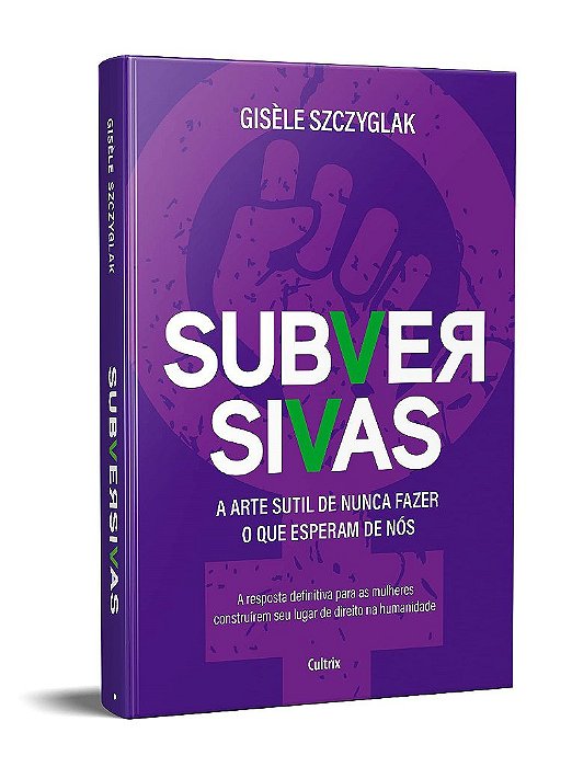 Livro Subversivas: a Arte Sutil de Nunca Fazer o Que Esperam de Nos - Szczyglak