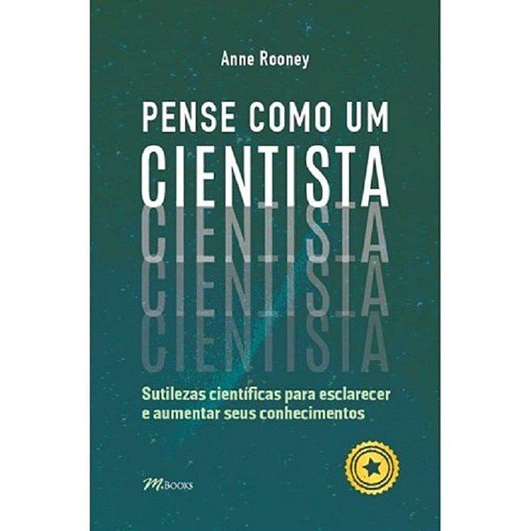 Livro Pense Como Um Cientista - Sutilezas Cientificas para Esclarecer e Aumentar - Rooney