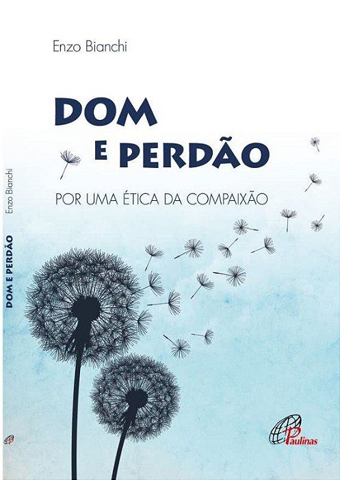 Livro Dom e Perdão por Uma ética da Compaixão - Bianchi - Paulinas