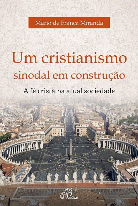 Livro Cristianismo Sinodal em Construcao, Um - a Fe Crista Na Atual Sociedade - Miranda