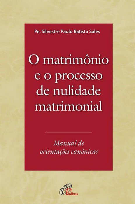 Livro Matrimônio e o Processo de Nulidade Matrimonial
