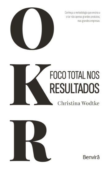 Livro OKR: Foco Total nos Resultados