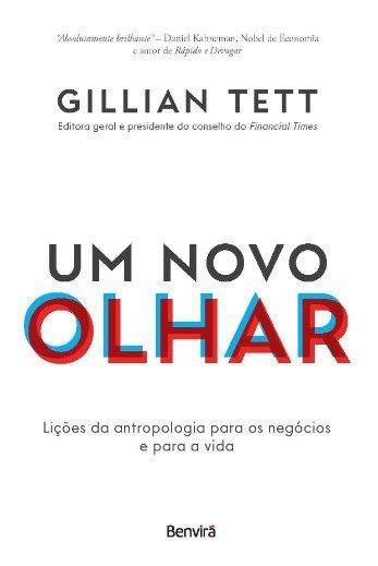 Livro Um Novo Olhar: Lições da Antropologia para os Negócios e para a Vida  Tett