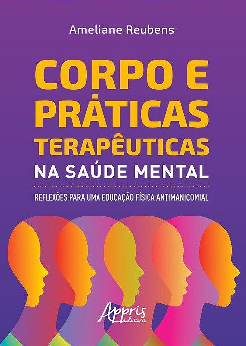 Livro Corpo e Praticas Terapeuticas Na Saude Mental: Reflexoes para Uma Educacao - Reubens
