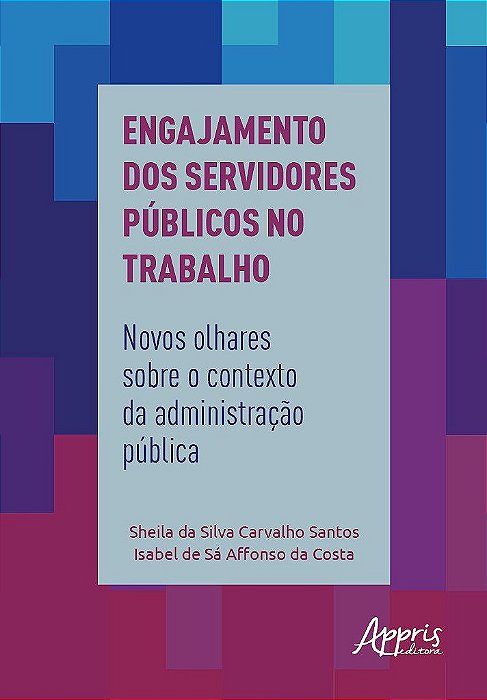Livro Engajamento dos Servidores Publicos No Trabalho: Novos Olhares sobre o cont - Santos/costa