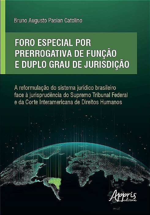 Livro Foro Especial por Prerrogativa de Funcao e Duplo Grau de Jurisdicao: a Refo - Catolino