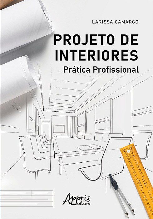 Livro Projeto de Interiores: Pratica Profissional - Camargo