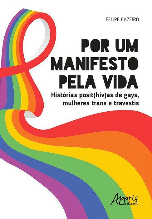 Livro Por Um Manifesto Pela Vida: Historias Posit(hiv)as de Gays, Mulheres Trans - Cazeiro