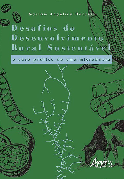 Livro Desafios do Desenvolvimento Rural Sustentavel: o Caso Pratico de Uma Microb - Dornelas