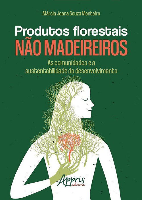 Livro Produtos Florestais Nao Madeireiros: as Comunidades e a Sustentabilidade do - Monteiro