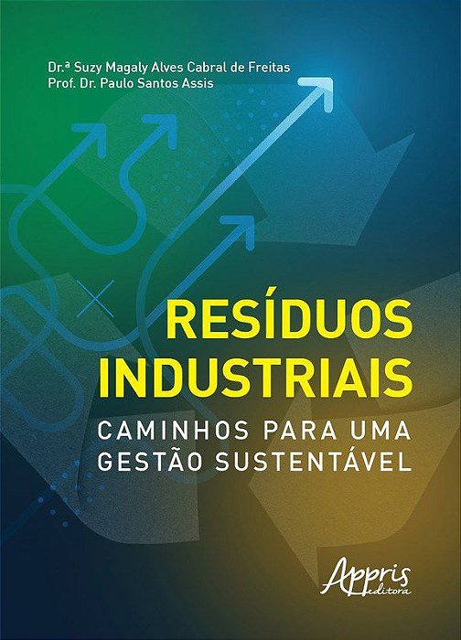 Livro Resíduos Industriais: Caminhos para Uma Gestão Sustentável - Freitas - Appris