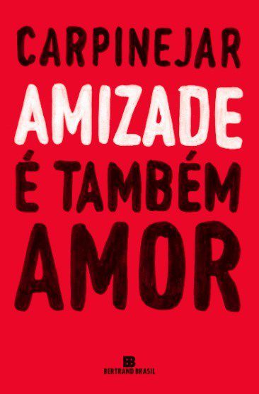 Livro Amizade e Tambem Amor - Carpinejar