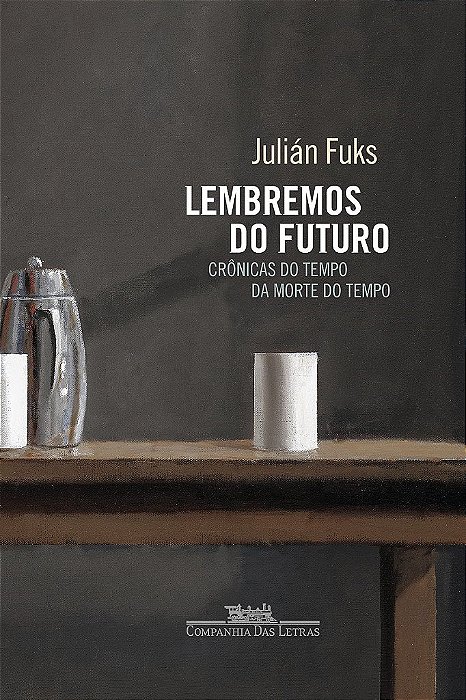 Livro Lembremos do Futuro - Cronicas do Tempo, da Morte do Tempo - Fuks