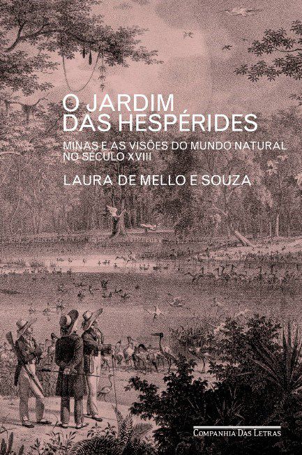 Livro Jardim das Hesperides, O: Minas e as Visoes do Mundo Natural No Seculo Xvii - Souza