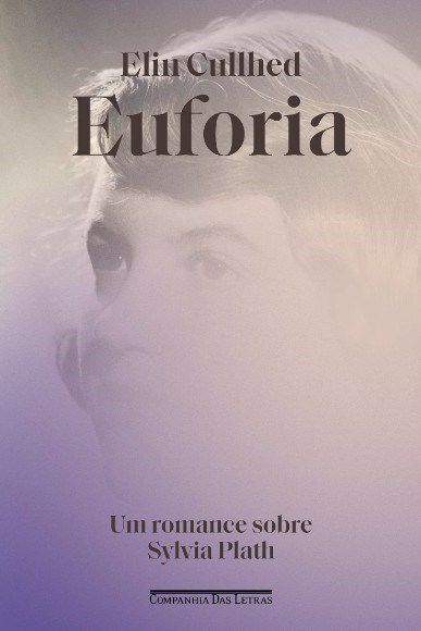 Livro Euforia: Um Romance sobre Sylvia Plath - Cullhed