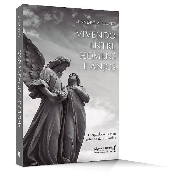 Livro Vivendo entre Homens e Anjos - o Equilíbrio da Vida entre os Dois Mundos - Augusto