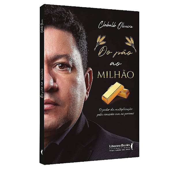Livro Do Pão ao Milhão - Oliveira - Literare Books
