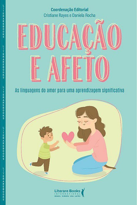 Livro Educacao e Afeto - as Linguagens do Amor para Uma Aprendizagem Significativ - Cristiane/ Rocha