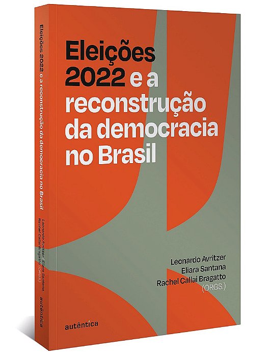 Livro Eleições 2022 e a Reconstrução da Democracia No Brasil - Avritzer; Santana; B