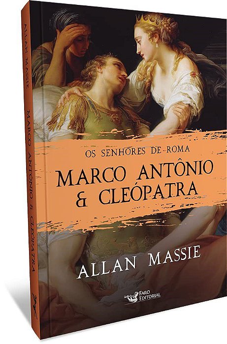 Livro Marco Antonio e Cleopatra: os Senhores de Roma - Massie