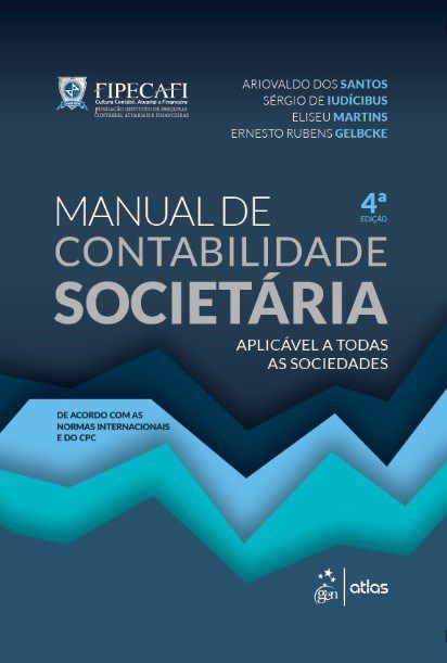 Livro Manual de Contabilidade Societária: Aplicável a Todas as Sociedades - Fipecafi - Atlas